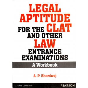 Pearson's Legal Aptitude for the CLAT and Other LAW Entrance Examinations : A Workbook by A. P. Bhardwaj